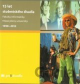 15 let studentského divadla Fakulty informatiky Masarykovy univerzity 1998-2012