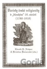 Variety české religiozity v „dlouhém“ 19. století (1780-1918)