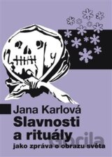 Slavnosti a rituály jako zpráva o obrazu světa