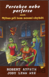 Pervekce nebo perferze aneb Mýtus při tom nesmí chybět