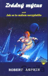Zrádný mýtus aneb Jak se to málem nevyplatilo