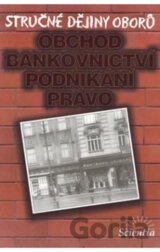Stručné dějiny oborů - Obchod, bankovnictví, podnikání