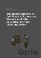 The Representation of the Shoah in Literature, Theatre and Film in Central Europe: 1950s and 1960s