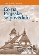 Co na Prajzske se povědalo