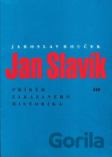 Jan Slavík - Příběh zakázaného historika