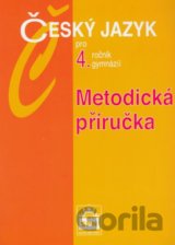 Český jazyk pro 4.ročník gymnázií - Metodická příručka