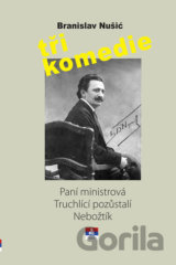 Tři komedie - Paní ministrová, Truchlící pozůstali, Nebožtík