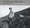 Podkarpatská Rus /Subcarpathian Ruthenia