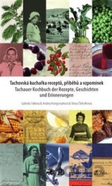 Tachovská kuchařka receptů, příběhů a vzpomínek
