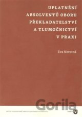 Uplatnění absolventů oboru překladatelství a tlumočnictví v praxi