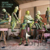 Shape of Things to Come