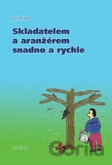 Skladatelem a aranžérem snadno a rychle