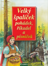 Velký špalíček pohádek, říkadel a písniček