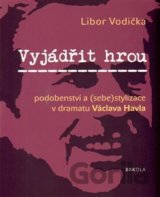 Vyjádřit hrou: podobenství a (sebe)stylizace v dramatu Václava Havla