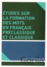 Études sur la formation des mots en francais préclassique et classique