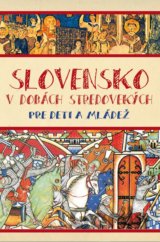 Slovensko v dobách stredovekých pre deti a mládež