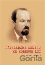 Přikládáme sekeru ke kořenům lži