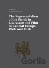 The Representation of the Shoah in Literature and Film in Central Europe