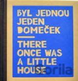 Byl jednou jeden domeček / There once was a little house
