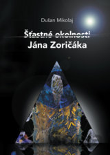Šťastné okolnosti Jána Zoričáka