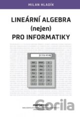 Lineární algebra (nejen) pro informatiky