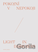 Pokojní v nepokoji/Light in darkness