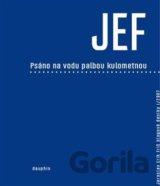JEF psáno na vodu palbou kulometnou