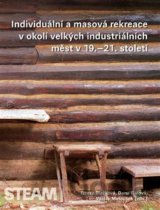 Individuální a masová rekreace v okolí velkých industriálních měst v 19.–21. století