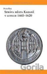 Správa města Kadaně v letech 1465-1620