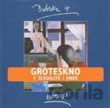 Groteskno v sexualitě i jinde