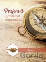 Prajem ti vytrvalosť bojovníkov