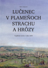 Lučenec v plameňoch strachu a hrôzy