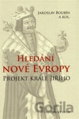 Hledání nové Evropy. Projekt krále Jiřího