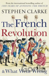 The French Revolution and What Went Wrong