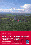 Šest let regionální politiky v ČR. Šance a limity