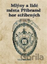 Mlýny a lidé města Příbramě hor stříbrných
