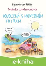 Dovolená s moderním fotrem