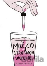 Muž, co strašnou smůlu měl