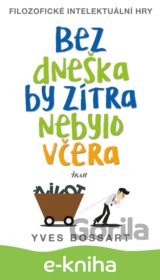 Bez dneška by zítra nebylo včera