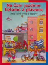 Na čom jazdíme, lietame a plávame