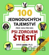 100 jednoduchých tajemství proč jsou pro nás psi zdrojem štěstí