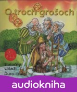 ROZPRAVKA: O TROCH GROSOCH A INE