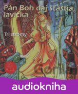 ROZPRAVKA: PAN BOH DAJ STASTIA LAVICKA