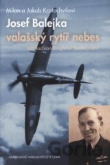 Josef Balejka - valašský rytíř nebes
