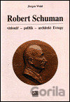 Robert Schuman - vizionář- politik - architekt Evropy