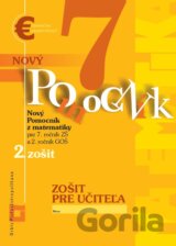 Nový pomocník z matematiky pre 7. ročník ZŠ a 2. ročník GOŠ (2. časť zošitu pre učiteľa)