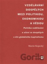 Vzdělávání dospělých mezi politikou, ekonomikou a vědou