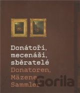 Donátoři, mecenáši, sběratelé