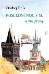 Poslední noc s M a jiné prózy