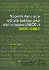 Sborník Asociace učitelů češtiny jako cizího jazyka (AUČCJ) 2005-2006
